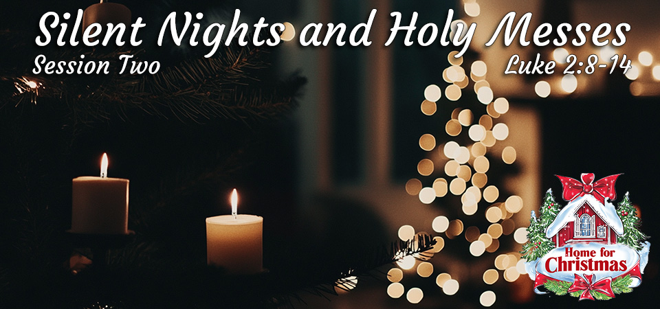 Silent Nights and Holy Messes – Home for Christmas (Session Two)