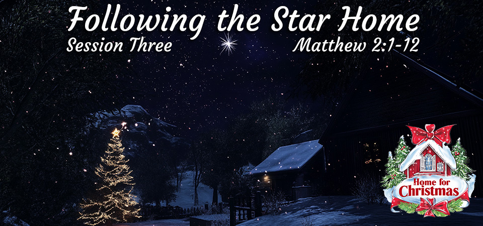 Following the Star Home – Home for Christmas (Session Three)