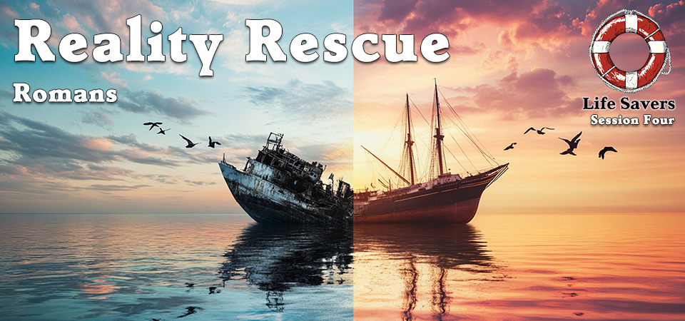 Reality Rescue – Life Savers (Session Four)