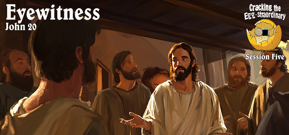Eyewitness – Cracking the Egg-straordinary (Session Five)