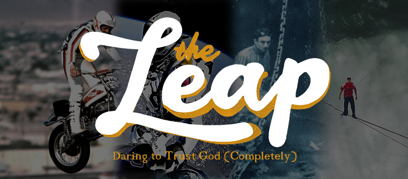 The Leap – Daring to Trust God (Completely) Series