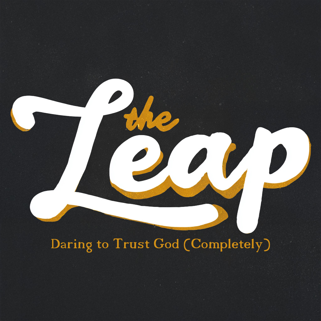 The Leap – Daring to Trust God (Completely) Series