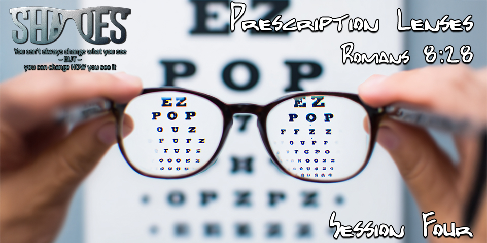 Prescription Lenses – Shades (Session Four)