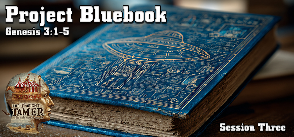 Project Bluebook – The Thought Tamer (Session Three)