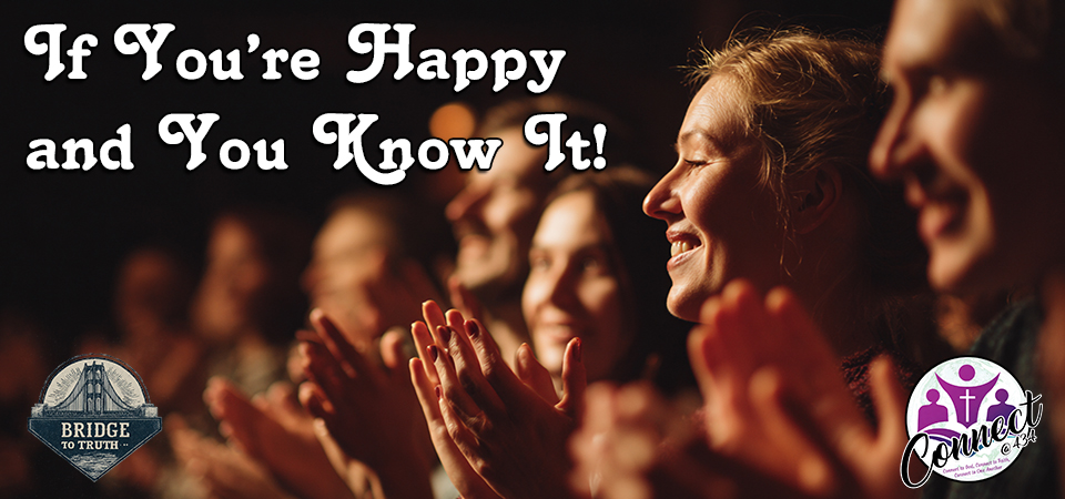 Bridge to Truth (s1e10) – The Impossible is Possible – If You’re Happy and You Know it (Wk 2)