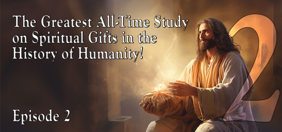 The Greatest All Time Study on Spiritual Gifts in the History of Humanity (s2e2) – Is Your Silence a Sin?