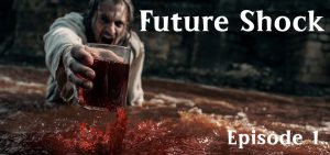 Brace for Future Shock: Why Prophecy is Your Greatest Comfort